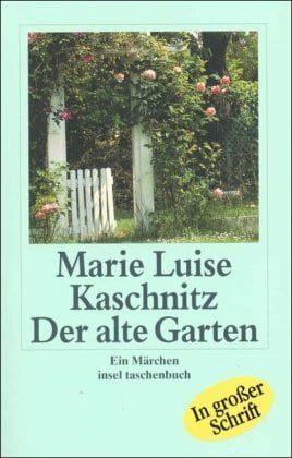 Kaschnitz, Marie Luise Der alte Garten: Ein Märchen (insel taschenbuch)