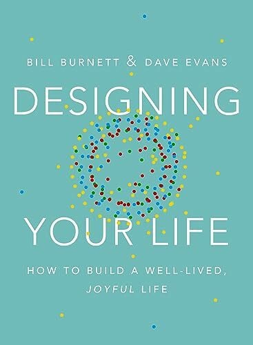 Evans, Dave Designing Your Life: How to Build a Well-Lived, Joyful Life