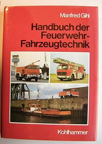 Manfred Gihl Handbuch der Feuerwehrfahrzeugtechnik
