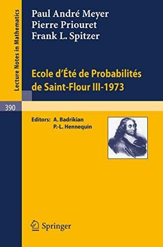 Meyer, Paul Andre Ecole d'Ete de Probabilites de Saint-Flour III - 1973 (Lecture Notes in Mathematics) (French Edition) (Lecture Notes in Mathematics, 390, Band 390)