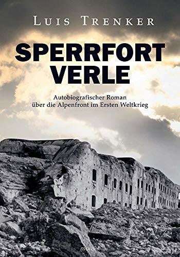 Hentzschel, Rolf Sperrfort Verle: Autobiografischer Roman über die Alpenfront im Ersten Weltkrieg - Überarbeitete Neuausgabe von 'Sperrfort Rocca Alta“