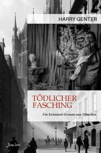 Genter, Harry Tödlicher Fasching - Ein Kriminal-Roman aus München: DE