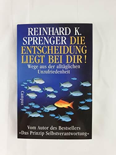 Sprenger, Reinhard K. Die Entscheidung liegt bei dir! Wege aus der alltäglichen Unzufriedenheit