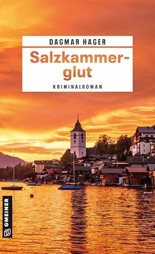 Hager, Dagmar Salzkammerglut: Kriminalroman (Ärztin Marie Giesinger und LKA-Ermittler Ben Achleitner)