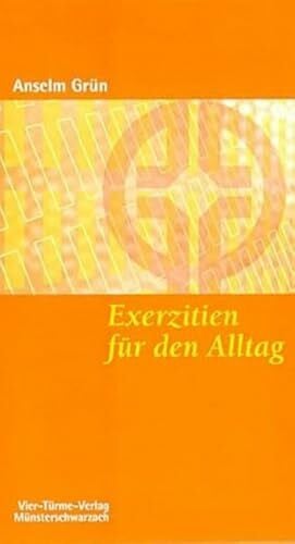 Anselm Grün Exerzitien für den Alltag. Meditationen, Anleitung zur Übung. Münsterschwarzacher Kleinschriften Band 106