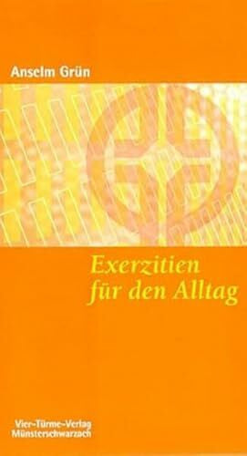 Anselm Grün Exerzitien für den Alltag. Meditationen, Anleitung zur Übung. Münsterschwarzacher Kleinschriften Band 106