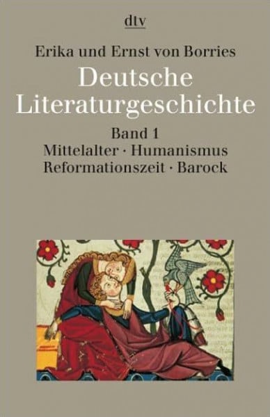 Borries, Erika von Deutsche Literaturgeschichte 1. Mittelalter, Humanismus, Reformationszeit, Barock: Band 1: Mittelalter, Humanismus, Reformationszeit, Barock