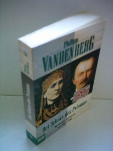 Vandenberg, Philipp Der Schatz des Priamos: Wie Heinrich Schliemann sein Troja erfand (Biographien. Bastei Lübbe Taschenbücher)