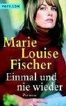 Fischer, Marie L Einmal und nie wieder: Roman