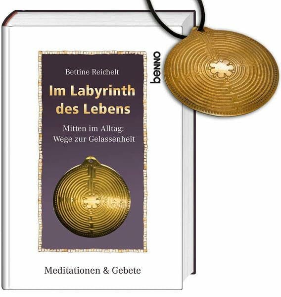 Reichelt, Bettine Im Labyrinth des Lebens: Mitten im Alltag: Wege zur Gelassenheit Meditationen & Gebete