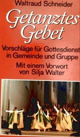 Waltraud Schneider Getanztes Gebet