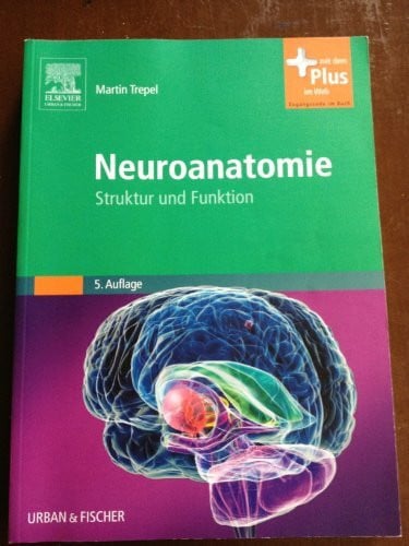 Trepel, Martin Neuroanatomie: Struktur und Funktion - mit Zugang zum Elsevier-Portal: Struktur und Funktion. Mit dem Plus im Web. Zugangscode im Buch