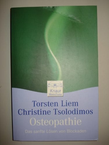 Liem, Torsten Osteopathie: Das sanfte Lösen von Blockaden (Knaur. MensSana)