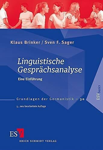 Sager, Prof. Dr. Sven F. Linguistische Gesprächsanalyse: Eine Einführung (Grundlagen der Germanistik)