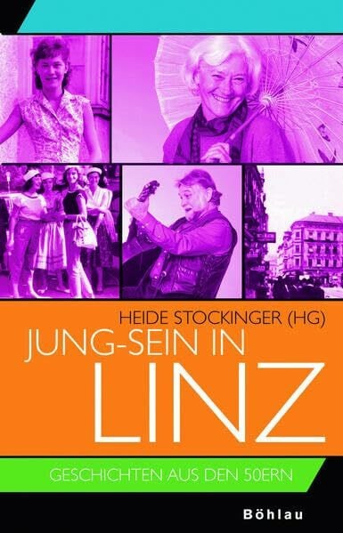 Stockinger, Heide Jung-Sein in Linz: Geschichten aus den 50ern