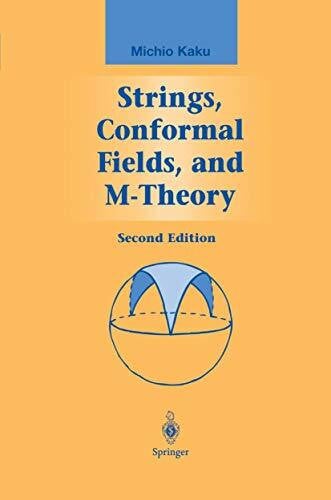 Kaku, Michio Strings, Conformal Fields, and M-Theory (Graduate Texts in Contemporary Physics)