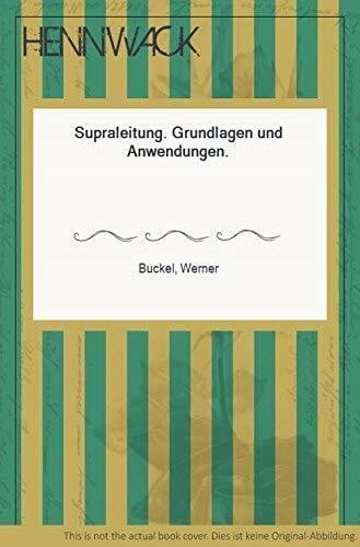 Buckel, Werner Supraleitung. Grundlagen und Anwendungen.