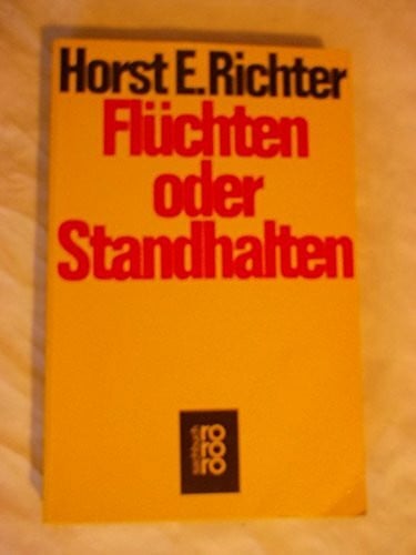 Richter, Horst E Flüchten oder Standhalten