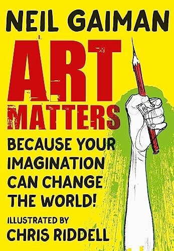Riddell, Chris Art Matters: Because Your Imagination Can Change the World