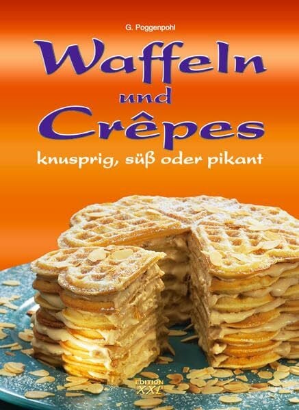 Poggenpohl, Gerhard Waffeln und Crepes: Knusprig, süß oder pikant