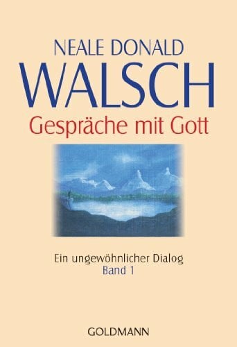 Walsch, Neale Donald Gespräche mit Gott - Band 1: Ein ungewöhnlicher Dialog