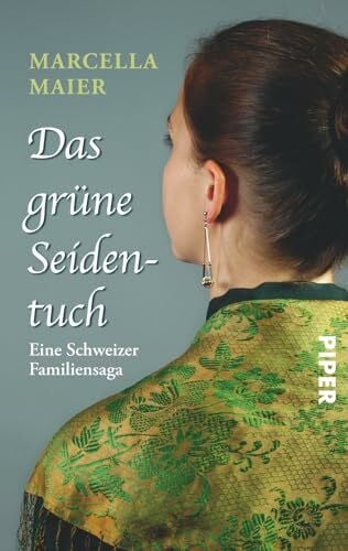 Maier, Marcella Das grüne Seidentuch: Eine Schweizer Familiensaga