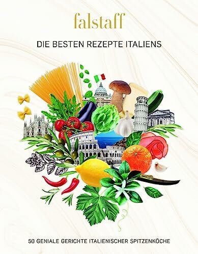 Falstaff Verlags-GmbH Falstaff DIE BESTEN REZEPTE ITALIENS: 50 GENIALE GERICHTE ITALIENISCHER SPITZENKÖCHE