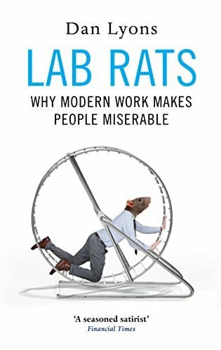 Lyons, Dan Lab Rats: Why Modern Work Makes People Miserable