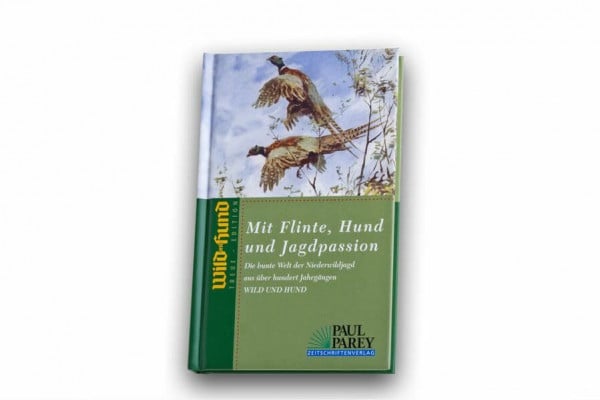 Redaktion, Wild und Hund Mit Flinte, Hund und Jagdpassion: WILD UND HUND Treue Edition Band 7