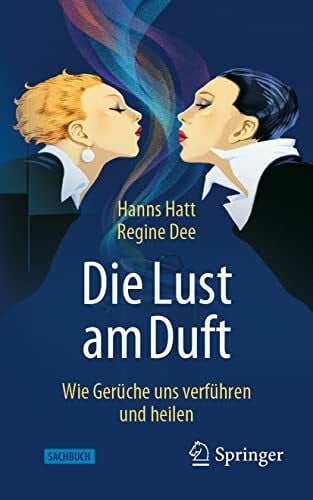 Dee, Regine Die Lust am Duft: Wie Gerüche uns verführen und heilen