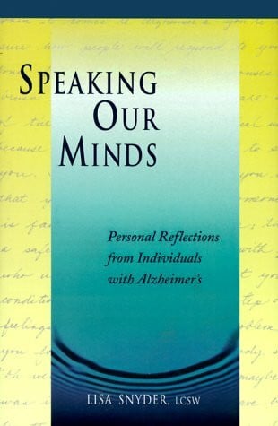 Snyder, Lisa Speaking Our Minds: Personal Reflections from Individuals With Alzheimer's