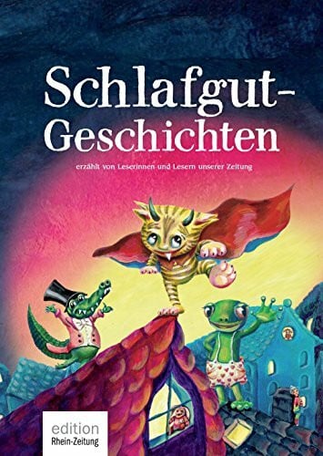 Rhein-Zeitung Schlafgut-Geschichten: erzählt von Leserinnen und Lesern unserer Zeitung