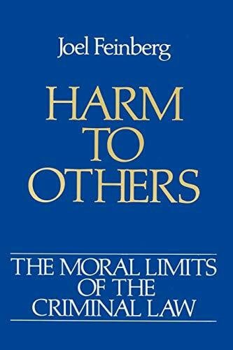 Feinberg, Joel Harm to Others (Moral Limits for Criminal Law,vol 1)
