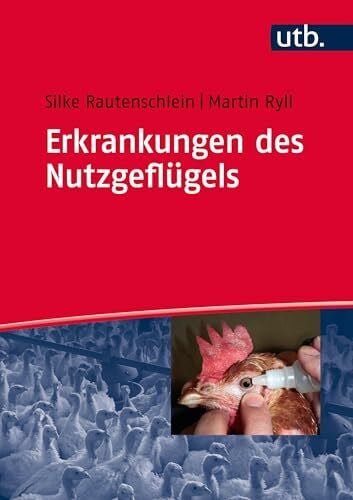 Martin Ryll Erkrankungen des Nutzgeflügels: Ursachen, Klinik, Pathologie, Diagnosen, Prophylaxe und Bekämpfung