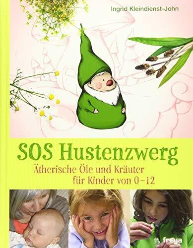 Kleindienst-John, Ingrid SOS Hustenzwerg: Ätherische Öle und Kräuter für Kinder von 0–12