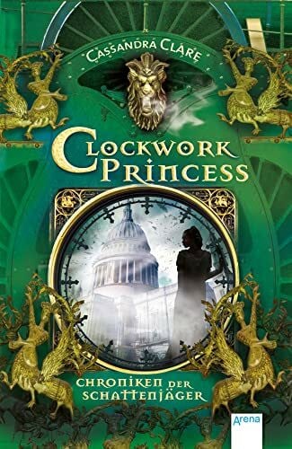 Fritz, Franca Chroniken der Schattenjäger (3). Clockwork Princess