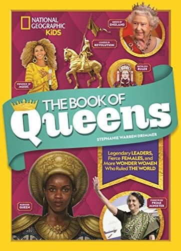 Drimmer, Stephanie Warren The Book of Queens: Legendary Leaders, Fierce Females, and Wonder Women Who Ruled the World (Ngk Book of)