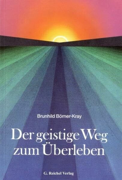 Börner-Kray, Brunhild Der geistige Weg zum Überleben