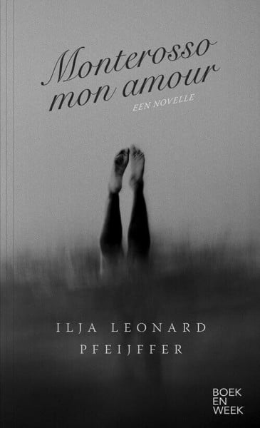 Pfeijffer, Ilja Leonard Monterosso mon amour
