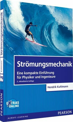 Kuhlmann, Hendrik Strömungsmechanik: Eine kompakte Einführung für Physiker und Ingenieure (Pearson Studium - Physik)