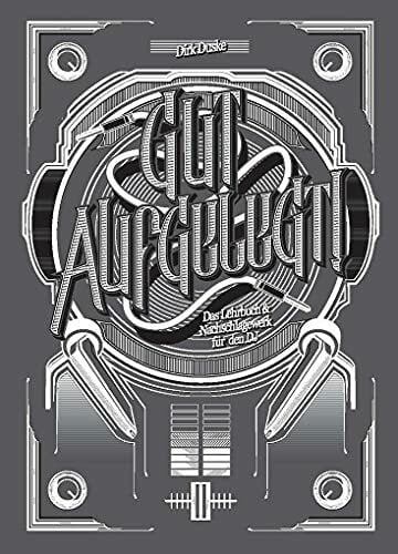 Duske, Dirk Gut aufgelegt! Das Lehrbuch und Nachschlagewerk für den DJ (11. Auflage 1/2021): Fachbuch