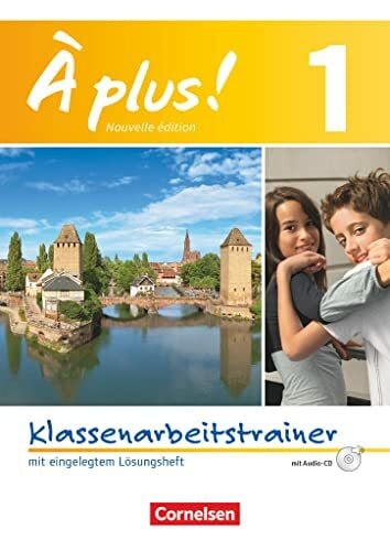 Frétault-Preiss, Valérie À plus ! - Nouvelle édition / Band 1 - Klassenarbeitstrainer mit Lösungen und Audio-Materialien: Klassenarbeitstrainer mit Lösungen und Audio-CD (À ... und 2. Fremdsprache - Ausgabe 2012, Band 1)