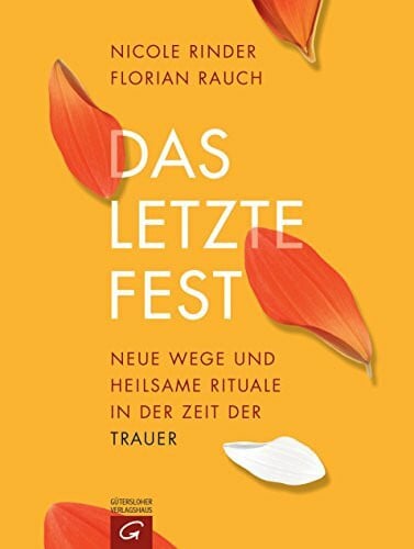 Rinder, Nicole Das letzte Fest: Neue Wege und heilsame Rituale in der Zeit der Trauer