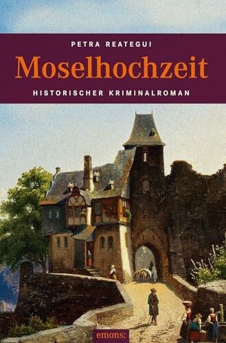 Reategui, Petra Moselhochzeit: Historischer Kriminalroman
