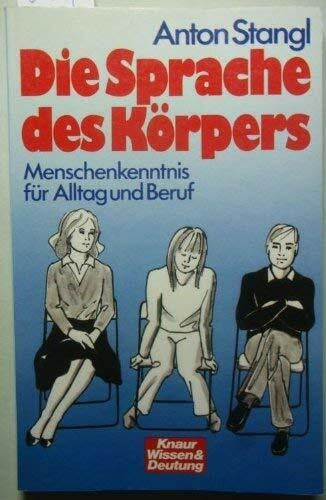 Stangl, Anton Die Sprache des Körpers: Menschenkenntnis für Alltag und Beruf (Knaur Taschenbücher. Esoterik)