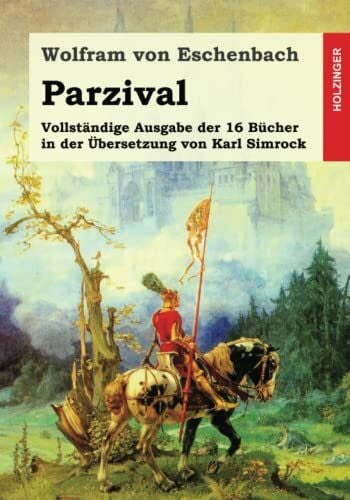 von Eschenbach, Wolfram Parzival: Vollständige Ausgabe der 16 Bücher in der Übersetzung von Karl Simrock