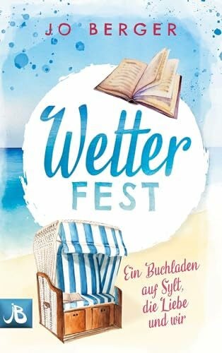 Berger, Jo Wetterfest: Ein Buchladen auf Sylt, die Liebe und wir (Verliebt auf Sylt)