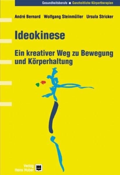 Stricker, Ursula Ideokinese: Ein kreativer Weg zu Bewegung und Körperhaltung