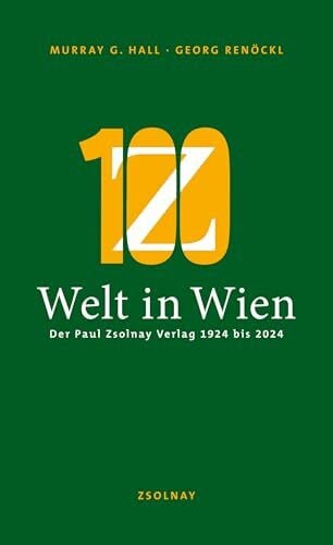 Renöckl, Georg Welt in Wien: Der Paul Zsolnay Verlag 1924 bis 2024