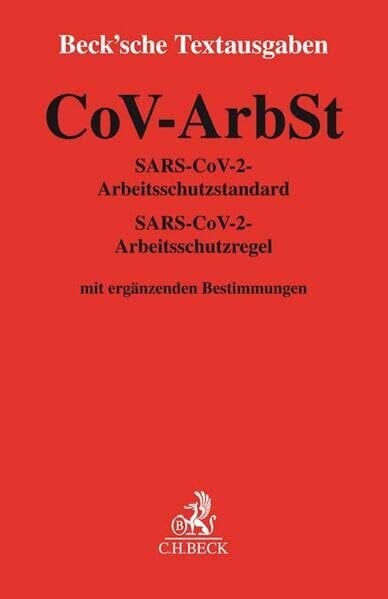 Felz, Sebastian CoV-ArbSt: SARS-CoV-2-Arbeitsschutzstandard, SARS-CoV-2-Arbeitsschutzregel (Beck'sche Textausgaben)